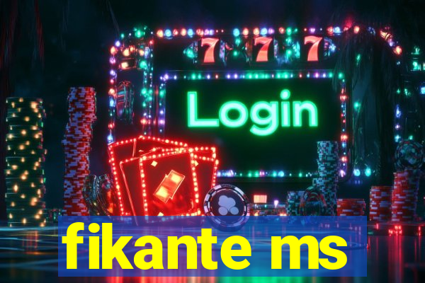 fikante ms